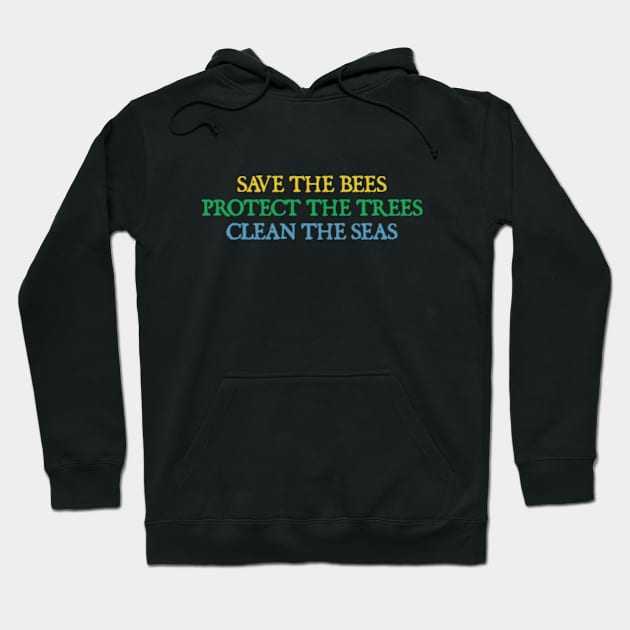 Save The Bees, Protect The Trees, Clean The Seas Hoodie by  hal mafhoum?